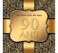 90 Ans: Le livre d'or de mon Anniversaire I 90 Ans Decoration Noir Or I Pour 60 Entrées I Softcover I Pour les félicitations écrites que pour les plus belles photos I Idée cadeau pour les 90 ans