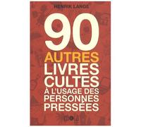 90 Autres Livres Cultes À L'usage Des Personnes Pressées