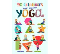 90 Coloriages Yoga: pour enfants à partir de 4 ans | apprends les postures en coloriant les postures des jeunes yogistes | Petit format a5 | un cadeau idéal