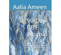 90-Day Cognitive Behavioral Therapy Journal: A Real-World Guide to Healing, Self-Care, and Mental Strength