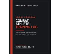 90-Day Combat Athlete Training Log: A Periodized Fight-Camp Program & Daily Journal for Muay Thai, Boxing, MMA & Kickboxing