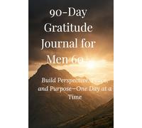 90-DAY DAILY GRATITUDE JOURNAL: Build Perspective.Peace and Purpose - One Day at a Time