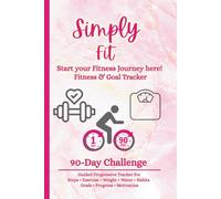 90 Day Fitness & Goal Tracker for Women: Daily Log for Weight Loss, Workouts, Water Intake, Healthy Habits, and Accountability 90 Day Challenge