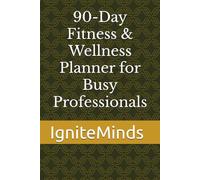 90-Day Fitness & Wellness Planner for Busy Professionals