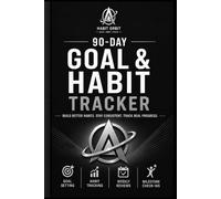 90-Day Goal & Habit Tracker: A Simple Guided Planner to Set Goals, Track Habits, Build Consistency, and Review Your Progress