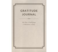 90 Day Gratitude Journal (Sand Beige Edition): Morning & Evening Mindfulness Diary: 5-Minute Daily Wellness Planner with Vision Board, Monthly ... Mental Health, Happiness and Personal Growth