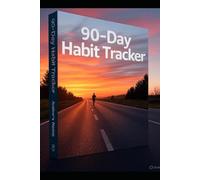 90 - Day habit tracker.: “A Guided Journal to Create Consistency and Motivation in 90 Days”