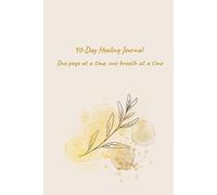 90-Day Healing Journal: One page at a time, one breath at a time