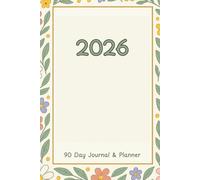 90 Day Journal & Planner with Soft Floral Design Border 2026: Quarterly Planning Notebook with Space for Journaling and Goal Tracking