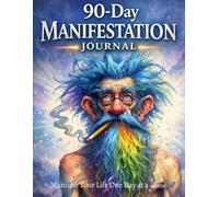 90-Day Manifestation Journal: Manifest Your Life One Day at a Time