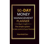 90 Day Money Management Planner: Build Smart Budgeting Habits and Reach Your Financial Goals Fast