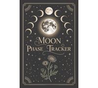 90-Day Moon Phase Tracker and Journal: A 6"x9" Daily Lunar Log for Tracking Moon Phases, Signs, Goals & Intentions