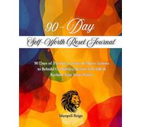 90-Day Self Worth Reset Journal: 90 Days of Prompts, Quotes & Micro-Actions to Rebuild Confidence, Rewire Self-Talk & Reclaim Your Inner Power