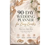 90-Day Wedding Planner: for Busy Brides