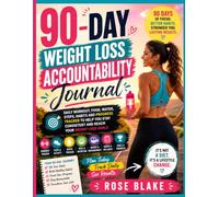 90-Day Weight Loss Accountability Journal: Daily Workout, Food, Water, Steps, Habit and Progress Tracker for Staying Consistent With Your Fitness Goals
