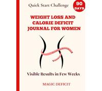 90-Day Weight Loss & Calorie Deficit Journal for Women - Quick Start Daily Tracker: Your 3-Month Transformation Workbook for Fast Results. Learn to ... & mood. See visible changes in just weeks.