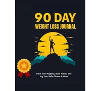 90 Day Weight Loss Journal: Daily Tracker for Meals, Exercise, Water, and Motivation