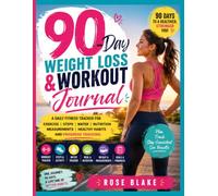 90-Day Weight Loss & Workout Journal: A Daily Fitness Tracker for Exercise, Steps, Water, Nutrition, Measurements, Healthy Habits and Progress Tracking