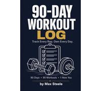 90-Day Workout Log: Fitness Journal and Exercise Tracker for Weightlifting, Cardio, and Goal Setting | Track Every Rep, Own Every Day