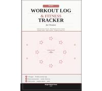 90-Day Workout Log & Fitness Tracker for Women: Daily Exercise Journal with Body Measurement Tracker, Weekly Goals, Habit Tracker and Progress ... Strength Training, Cardio and Weight Loss