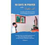 90 Days in Prayer with Father Al: Founder of the Sisters of Mary World Villages for Children