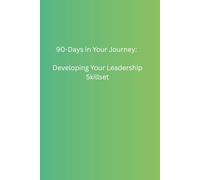 90-Days in Your Journey: Developing Your Leadership Skillset