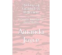 90 Days of Gratitude & Reflection: A Gentle Journal for Busy Moms