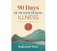 90 Days of Prayer During Illness: Prayer for the Journey Series
