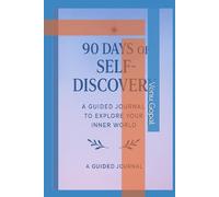 90 Days of Self-Discovery: A Guided Journal to Explore Your Inner World