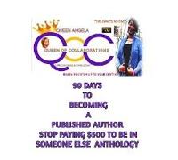 90 Days To Becoming A Published Author With Queen Angela(The Anthology Whisperer)