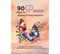 90 Days to Peace: Resting in God’s Presence