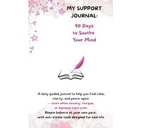90 Days to Soothe Your Mind: A Support Workbook for Stress, Burnout and Mental Overload: Guided exercises with gentle psychology tools, daily ... and mazes to ease stress and restore balance.