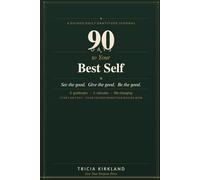 90 Days To Your Best Self: A Guided Daily Gratitude Journal to See Good , Give the Good, and Become Who You Were Always Meant to Be