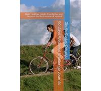 90 Days Wellness Challenge Journal: Build Healthier Habits, Feel Better, and Become the Best Version of Yourself