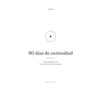 90 días de curiosidad: Volumen 1: Una pregunta al día. Una mente más sabia mañana