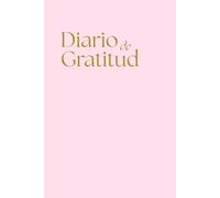 90 Días de Gratitud: Transforma tu vida en tres meses de agradecimiento consciente: Incluye ejercicios diarios, frases motivacionales y espacio para reflexionar cada día