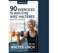 90 ejercicios de bienestar con mancuernas para personas mayores: Guía de entrenamiento de fuerza para aumentar la vitalidad: Entrenamientos de bajo ... aptitud física funcional de todo el cuerpo.