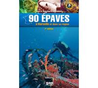 90 épaves à Marseille et dans sa région - 2ème édition 2ème Edition - A et J-P JONCHERAY - Gap Eds - broché - Guide