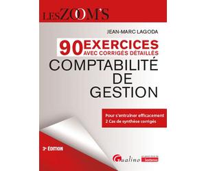 90 Exercices avec corrigés détaillés Comptabilité de gestion Pour s'entraîner efficacement - 2 Cas de synthèse corrigés - Jean-Marc Lagoda - Gualino Eds - broché - Scolaire / Universitaire