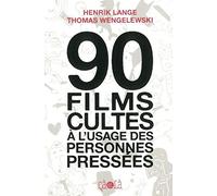90 films cultes à l'usage des personnes pressées