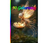 90 Geburtstag: Die besondere Überraschung zum Jubiläum: 90 Jahre! Zeitlose Weisheiten, Inspirierende Sprüche und Kluge Zitate für Frauen und Männer.