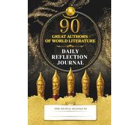90 Great Authors of World Literature - Daily Reflection Journal: With 90 Days Undated Daily Planner