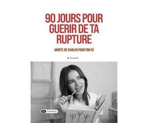 90 jours pour guérir de ta rupture - Sonia alias So’ s’en mêle - Dashbook - broché - Guide