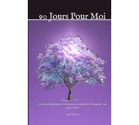 90 Jours Pour Moi: Le journal guidé pour te retrouver, te construire et t'épanouir - un jour à la fois