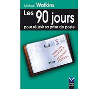 90 JOURS POUR REUSSIR SA PRISE DE POSTE (LES)