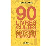 90 livres cultes à l'usage des personnes pressées