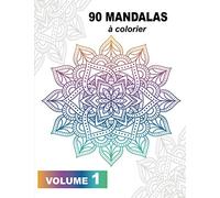 90 MANDALAS À COLORIER - Volume 1: Livre à colorier pour vous relaxer et vous détendre. Motifs mandalas originaux et créatifs. Coloriage anti-stress ... et enfants. Taille idéale (A4) 92 Pages
