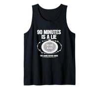 90 Minutes is A Lie Soccer Graphique Amusant de Match de Football. Débardeur