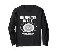 90 Minutes is A Lie Soccer Graphique Amusant de Match de Football. Manche Longue