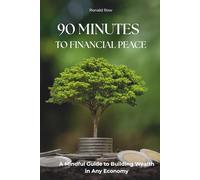 90 Minutes to Financial Peace: A Mindful Guide to Building Wealth in Any Economy